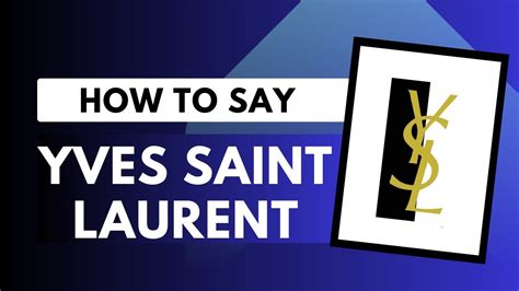 ysl brand pronunciation|yves saint laurent pronunciation english.